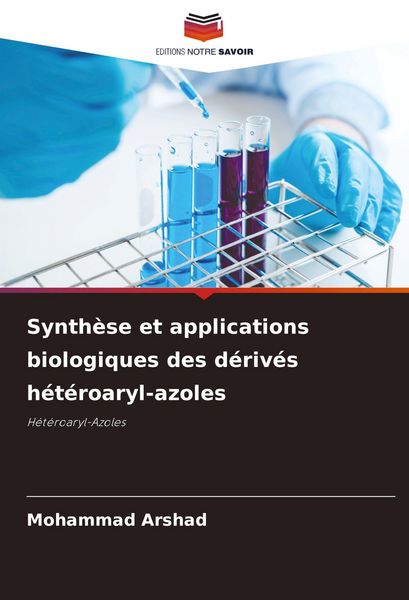 Produktbild: Synth&egrave;se et applications biologiques des d&eacute;riv&eacute;s h&eacute;t&eacute;roaryl-azoles