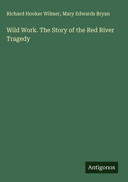 Produktbild: Wild Work. The Story of the Red River Tragedy