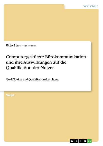 Produktbild: Computergest&uuml;tzte B&uuml;rokommunikation und ihre Auswirkungen auf die Qualifikation der Nutzer