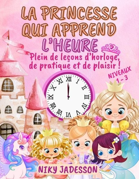 Produktbild: La Princesse qui Apprend l'Heure Niveaux 1-3
