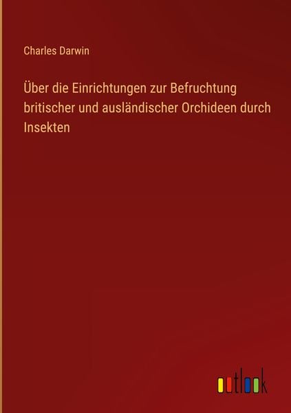 Produktbild: &Uuml;ber die Einrichtungen zur Befruchtung britischer und ausl&auml;ndischer Orchideen durch Insekten