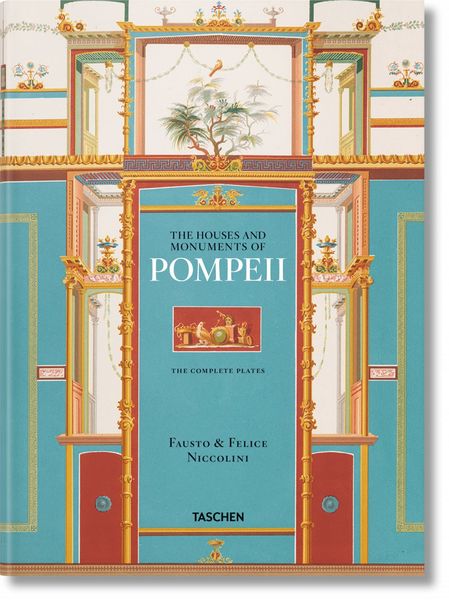 Fausto & Felice Niccolini. Houses and Monuments of Pompeii, Gebundene Ausgabe von Sebastian Schütze,Valentin Kockel, Taschen, 978-3-8365-5687-3