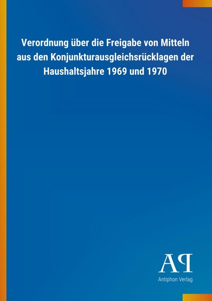 Produktbild: Verordnung &uuml;ber die Freigabe von Mitteln aus den Konjunktura