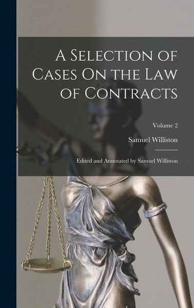 Produktbild: A Selection of Cases On the Law of Contracts: Edited and Annotated by Samuel Williston; Volume 2