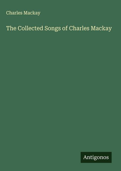 Produktbild: The Collected Songs of Charles Mackay