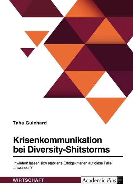 Krisenkommunikation bei Diversity-Shitstorms. Inwiefern lassen sich etablierte Erfolgskriterien auf diese Fälle anwenden?, Taschenbuch von Taha