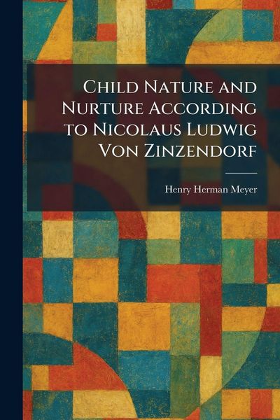 Produktbild: Child Nature and Nurture According to Nicolaus Ludwig Von Zinzendorf