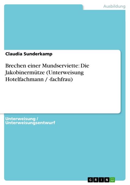 Produktbild: Brechen einer Mundserviette: Die Jakobinerm&uuml;tze (Unterweisung Hotelfachmann / -fachfrau)