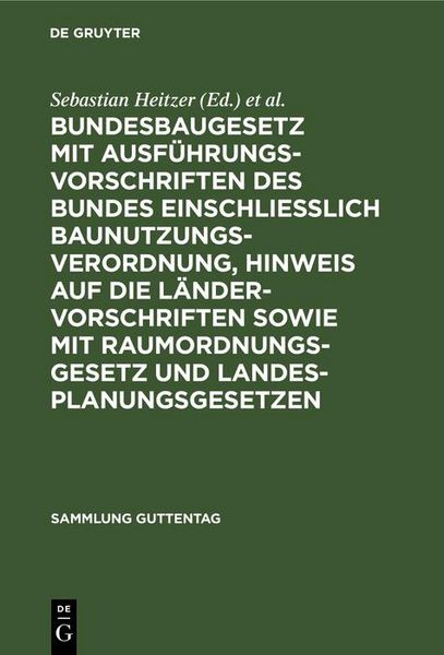 Produktbild: Bundesbaugesetz mit Ausf&uuml;hrungsvorschriften des Bundes einschliesslich Baunutzungsverordnung, Hinweis auf die L&auml;ndervorschriften sowie mit Raumordnung