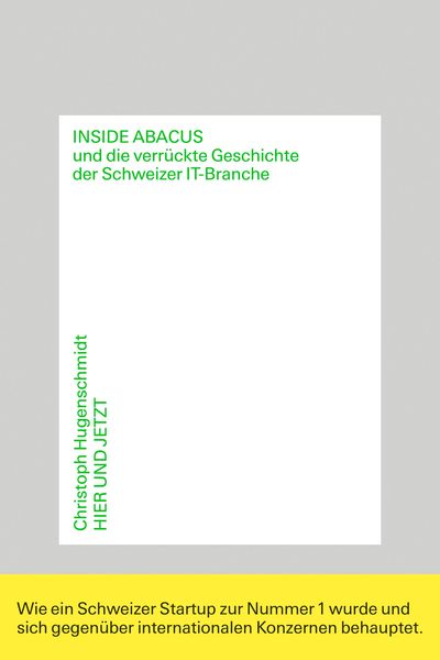 Produktbild: Inside Abacus und die verr&uuml;ckte Geschichte der Schweizer IT-Branche