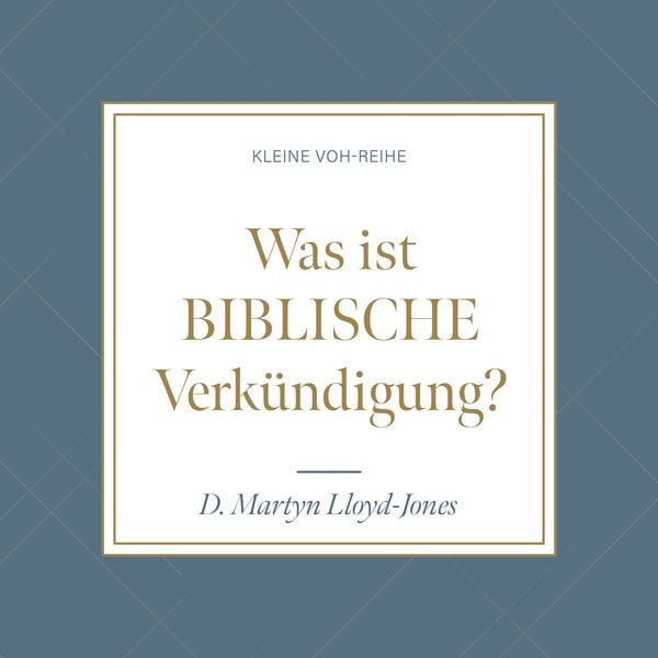 Was ist biblische Verkündigung?