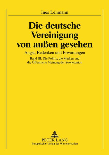 Die Deutsche Vereinigung von außen gesehen- Angst, Bedenken und Erwartungen, Taschenbuch von Ines Lehmann, Peter Lang GmbH, Internationaler Verlag der