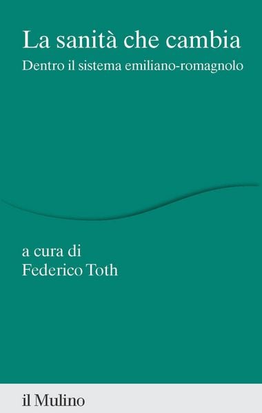 Produktbild: La sanit&agrave; che cambia. Dentro il sistema emiliano-romagnolo