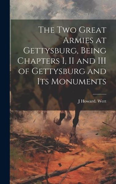 Produktbild: The two Great Armies at Gettysburg, Being Chapters I, II and III of Gettysburg and its Monuments