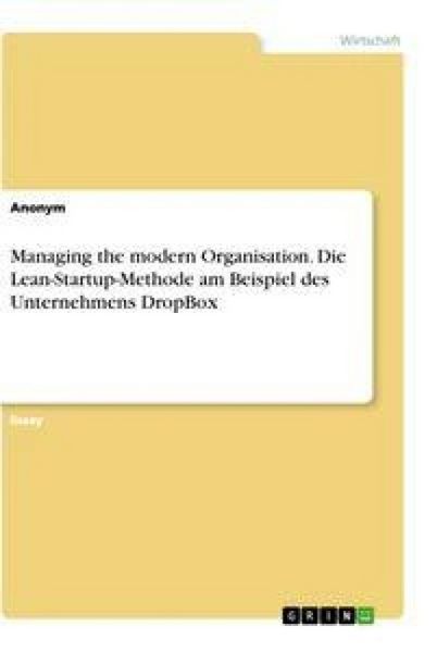 Produktbild: Managing the modern Organisation. Die Lean-Startup-Methode am Beispiel des Unternehmens DropBox