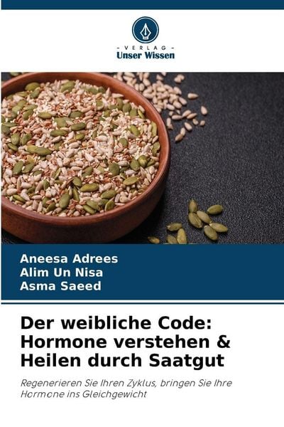 Produktbild: Der weibliche Code: Hormone verstehen & Heilen durch Saatgut