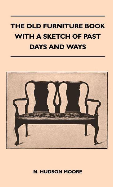 Produktbild: The Old Furniture Book With A Sketch Of Past Days And Ways