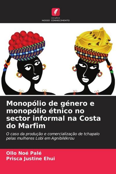 Produktbild: Monop&oacute;lio de g&eacute;nero e monop&oacute;lio &eacute;tnico no sector informal na Costa do Marfim