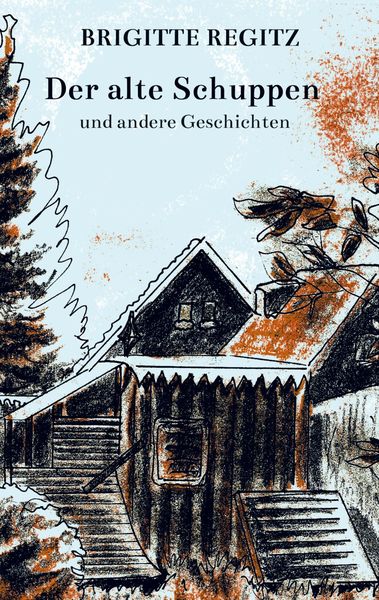 Der alte Schuppen, Taschenbuch von Brigitte Regitz, Bookmundo Direct, 9789403659404