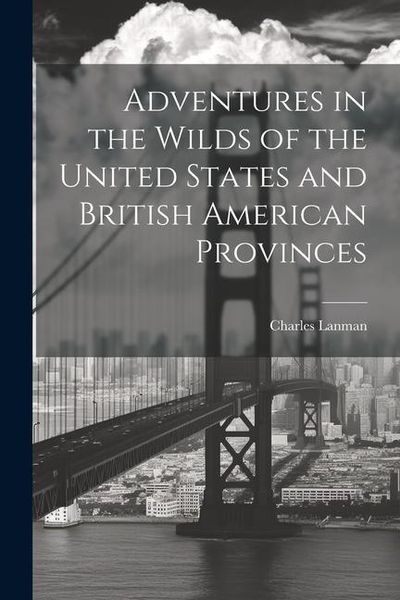 Produktbild: Adventures in the Wilds of the United States and British American Provinces
