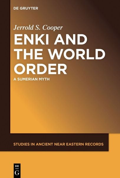 Enki and the World Order, Gebundene Ausgabe von Jerrold S. Cooper, Walter de Gruyter, 9781501522536