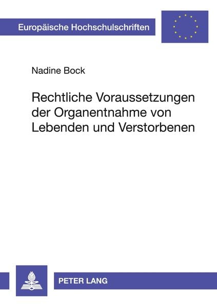 Rechtliche Voraussetzungen der Organentnahme von Lebenden und Verstorbenen, Taschenbuch von Nadine Bock, Peter Lang GmbH, Internationaler Verlag der
