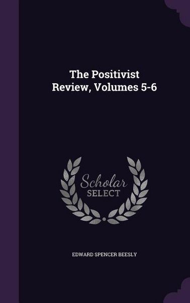 Produktbild: The Positivist Review, Volumes 5-6