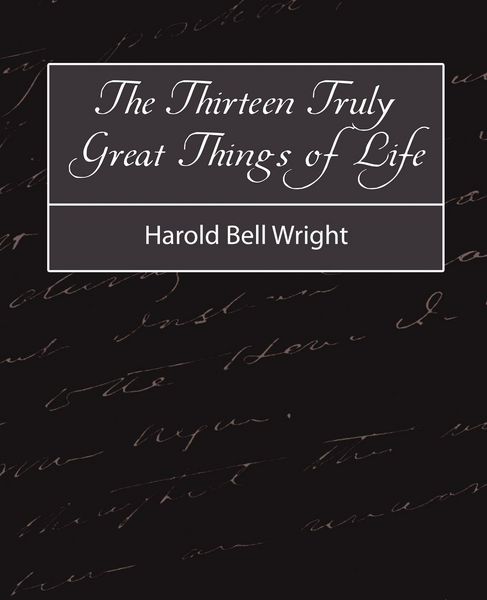 Produktbild: The Thirteen Truly Great Things in Life - Harold Bell Wright