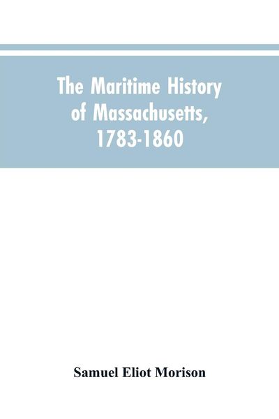 Produktbild: The Maritime History Of Massachusetts, 1783-1860