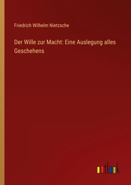 Produktbild: Der Wille zur Macht: Eine Auslegung alles Geschehens