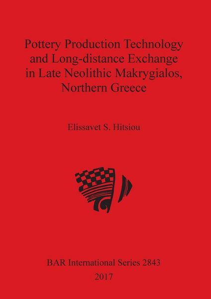 Produktbild: Pottery Production Technology and Long-distance Exchange in Late Neolithic Makrygialos, Northern Greece