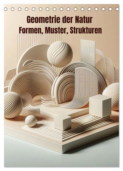 Produktbild: Geometrie der Natur &ndash; Formen, Muster, Strukturen (Tischkalender 2027 DIN A5 hoch), CALVENDO Monatskalender