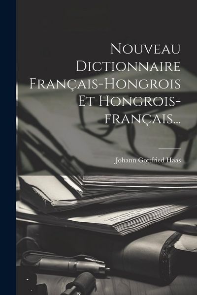 Produktbild: Nouveau Dictionnaire Fran&ccedil;ais-hongrois Et Hongrois-fran&ccedil;ais...