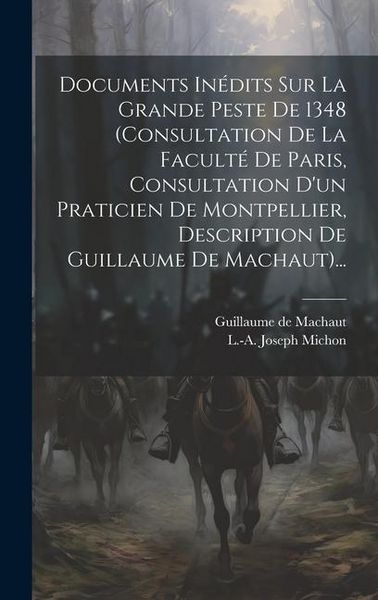 Produktbild: Documents In&eacute;dits Sur La Grande Peste De 1348 (consultation De La Facult&eacute; De Paris, Consultation D'un Praticien De Montpellier, Description De Guillau
