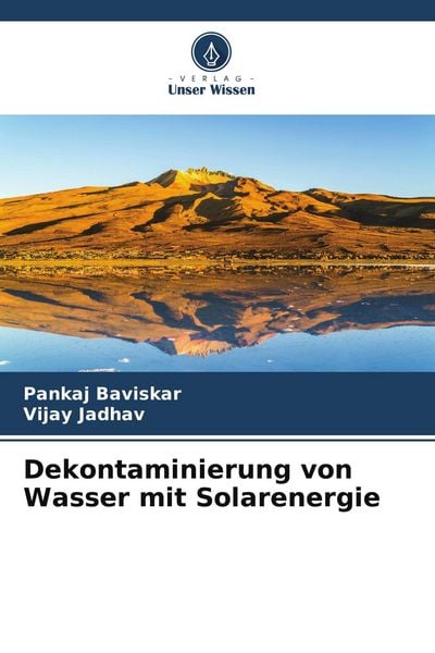 Dekontaminierung von Wasser mit Solarenergie, Taschenbuch von Pankaj Baviskar , Vijay Jadhav, Verlag Unser Wissen, 9786204643267