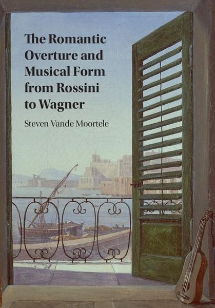 Produktbild: Romantic Overture and Musical Form from Rossini to Wagner