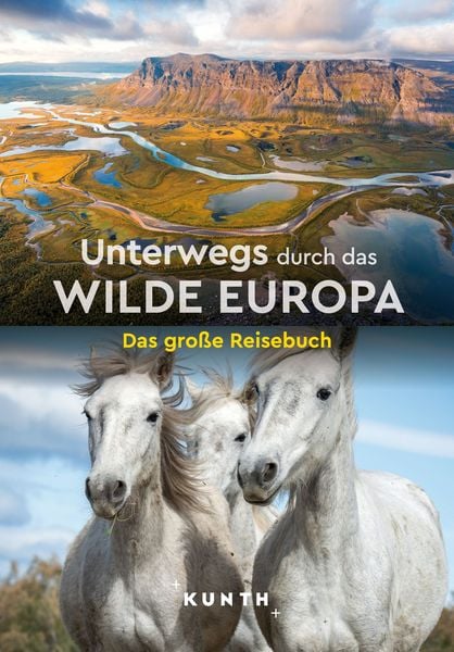 KUNTH Unterwegs durch das wilde Europa, Taschenbuch von Kunth Verlag, Kunth Verlag, 978-3-96965-193-3