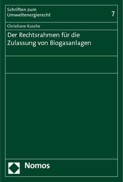 Produktbild: Der Rechtsrahmen f&uuml;r die Zulassung von Biogasanlagen