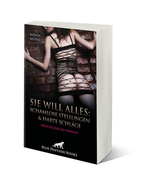 Produktbild: Sie will alles: schamlose Stellungen und harte Schl&auml;ge | Erotischer SM-Roman