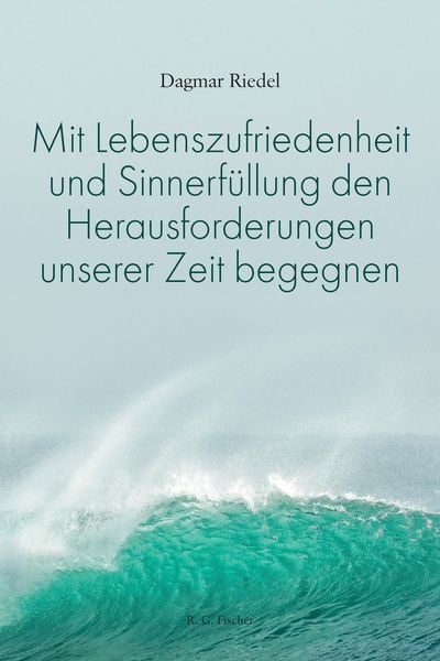 Produktbild: Mit Lebenszufriedenheit und Sinnerf&uuml;llung den Herausforderungen unserer Zeit begegnen