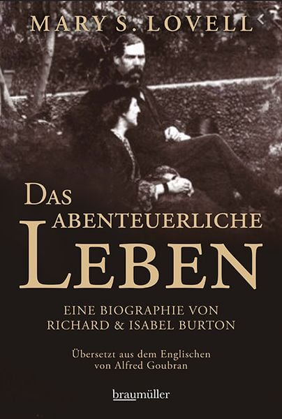 Das abenteuerliche Leben, Gebundene Ausgabe von Mary S. Lovell, Braumüller Verlag, 9783992002771