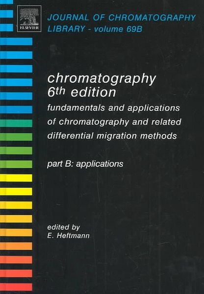 Produktbild: Chromatography: Fundamentals and Applications of Chromatography and Related Differential Migration Methods - Part B: Applications