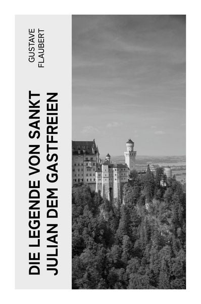 Die Legende von Sankt Julian dem Gastfreien, Taschenbuch von Gustave Flaubert, E-artnow, 9788027374267