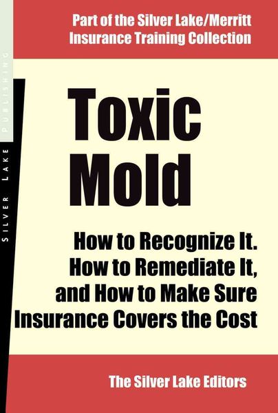 Produktbild: Toxic Mold: How to Recognize It, How to Remediate It...and How to Make Sure Insurance Covers the Cost