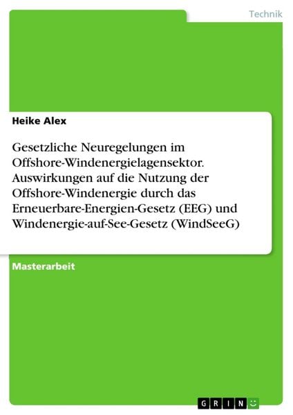 Gesetzliche Neuregelungen im Offshore-Windenergielagensektor. Auswirkungen auf die Nutzung der Offshore-Windenergie durch das