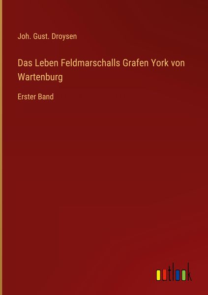 Produktbild: Das Leben Feldmarschalls Grafen York von Wartenburg