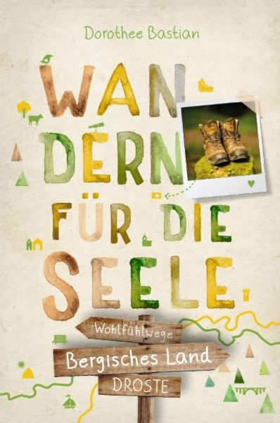 Bergisches Land. Wandern für die Seele, Taschenbuch von Dorothee Bastian, Droste Verlag GmbH, 978-3-7700-2706-4