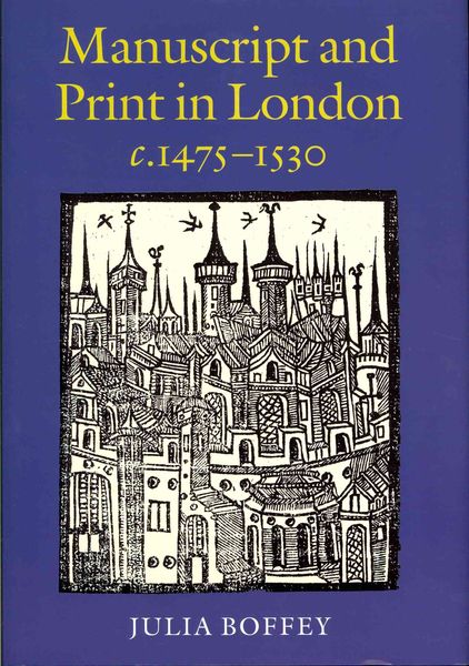 Produktbild: Boffey, J: Manuscript and Print in London c. 1475-1530