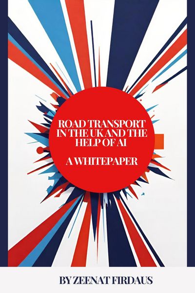 Produktbild: Road Transport in the UK and the help of AI A Whitepaper (AI solution for UK Problems, #5)