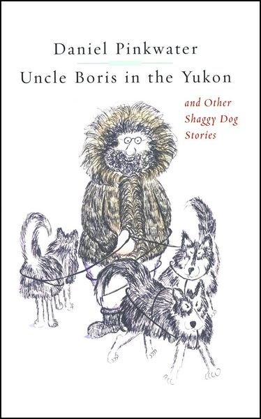 Produktbild: Uncle Boris in the Yukon and Other Shaggy Dog Stor